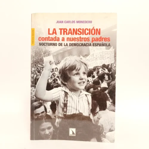 La Transición contada a nuestros padres. Nocturno de la democracia española. Juan Carlos Monedero